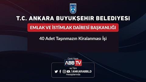 EMLAK İSTİMLAK DAİRESİ BAŞKANLIĞI 40 Adet Taşınmazın Kiralanması İşi