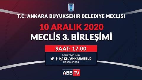 T.C. ANKARA BÜYÜKŞEHİR BELEDİYESİ MECLİS TOPLANTISI ARALIK AYI 3. BİRLEŞİMİ