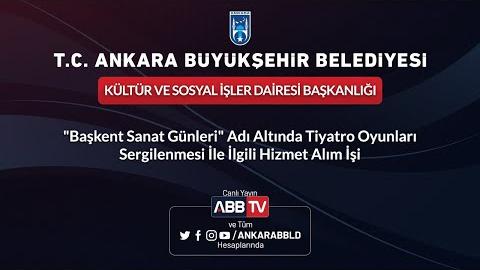 KÜLTÜR VE SOSYAL İŞLER DAİRESİ BAŞKANLIĞI  Tiyatro Oyunları Sergilenmesi İle İlgili Hizmet Alım İşi