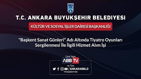 KÜLTÜR VE SOSYAL İŞLER DAİRESİ BAŞKANLIĞI  Tiyatro Oyunları Sergilenmesi İle İlgili Hizmet Alım İşi