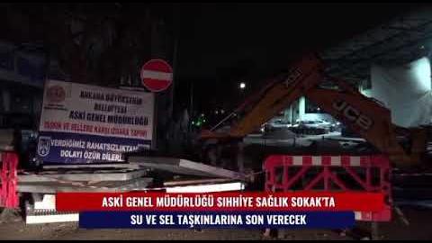 ASKİ’DEN SIHHİYE’DE YILLARDIR YAŞANAN SU TAŞKINLARINA KALICI ÇÖZÜM