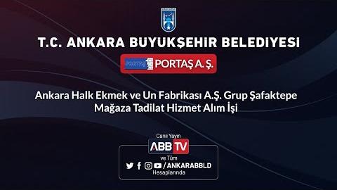 PORTŞ A.Ş. Ankara Halk Ekmek ve Un Fabrikası A.Ş. Grip Şafaktepe Mağaza Tadilat Hizmet Alım İşi