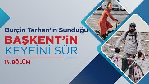 BAŞKENTİN KEYFİNİ SÜR 14.BÖLÜM