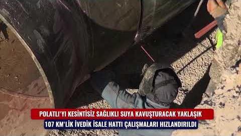 POLATLI’YI KESİNTİSİZ SAĞLIKLI SUYA KAVUŞTURACAK ÇALIŞMALAR HIZLA İLERLİYOR