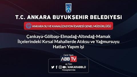 ASKİ Çankaya-Gölbaşı-Elmadağ-Altındağ-Mamak İlçelerinde Atıksu ve Yağmursuyu Hatlarının Yapım İşi