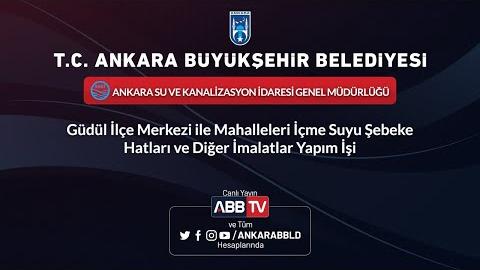 ASKİ Güdül Merkezi ve Mahalleleri İçme Suyu Hatları ve Diğer İmalatlar Yapım İşi