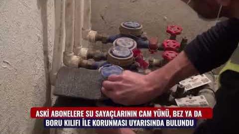 ASKİ'DEN UYARI: SU SAYAÇLARINIZI DONMA RİSKİNE KARŞI KORUYUN