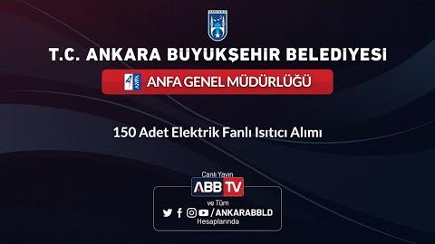 ANFA GENEL MÜDÜRLÜĞÜ 150 Adet Elektrik Fanlı Isıtıcı Alımı