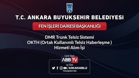 FEN İŞLERİ DAİRESİ BAŞKANLIĞI DMR Trunk Telsiz Sistemi OKTH Hizmet Alım İşi