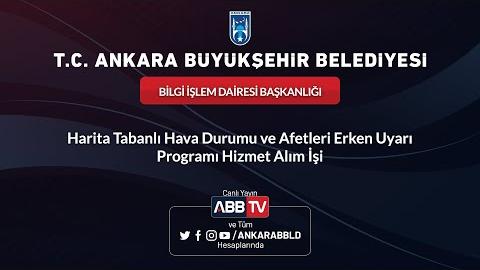 BİLGİ İŞLEM DAİRESİ BAŞK. Harita Tabanlı Hava Durumu ve Afetleri Erken Uyarı Programı Hizmet Alımı