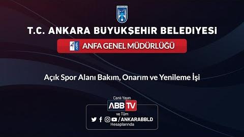 ANFA GENEL MÜDÜRLÜĞÜ Açık Spor Alanı Bakım, Onarım ve Yenileme İşi