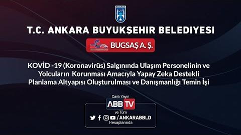 BUGSAŞ A.Ş. KOVİD-19 Salgınında Ulaşım Personelinin ve Yolcuların Korunması Amacıyla Yapay Zeka Dest