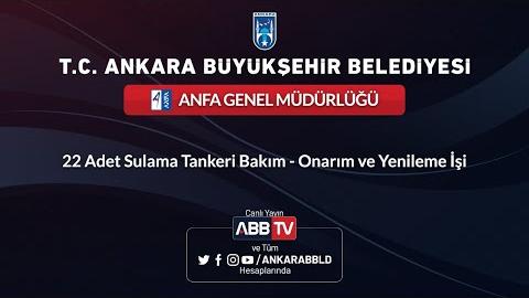 ANFA GENEL MÜDÜRLÜĞÜ 22 Adet Sulama Tankeri Bakım - Onarım ve Yenileme İşi