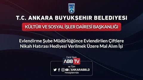 KÜLTÜR ve SOSYAL İŞLER DAİRESİ BAŞKANLIĞI Yeni Evli Çiftlere Nikah Hediyesi Verilmek Üzere Mal Alımı