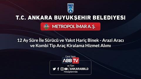 METROPOL İMAR A.Ş. 12 Ay Süre İle Sürücü ve Yakıt Hariç Binek-Arazi Aracı ve Kombi Tip Araç Kiralama