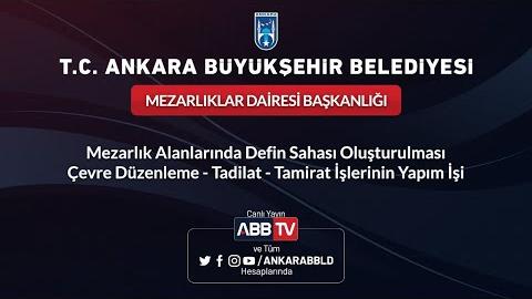 MEZARLIKLAR DAİRE BAŞKANLIĞI - Çevre Düzenleme - Tadilat - Tamirat İşlerinin Yapım İşi