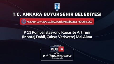 ASKİ - P11 Pompa İstasyonu Kapasite Artırımı(Montaj Dahil, Çalışır Vaziyette) Mal Alımı