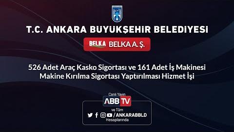 BELKA AŞ.-526 Adet Araç Kasko Sigortası Ve 161 Adet İş Mak.Kırılma Sigortası Yaptırılması Hizmet İşi