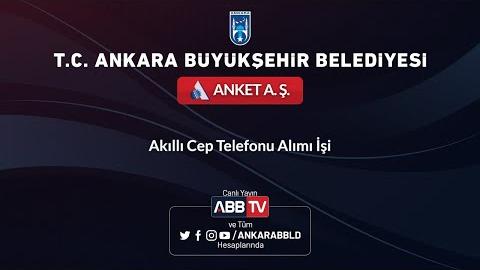 ANKET A.Ş. Akıllı Cep Teefonu Alımı İşi