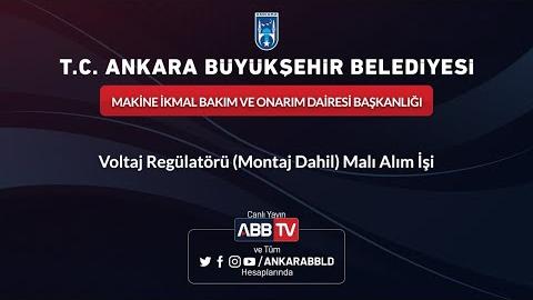 MAKİNE İKMAL BAKIM VE ONARIM DAİRESİ BAŞKANLIĞI Voltaj Regülatörü (Montaj Dahil) Mal Alım İşi