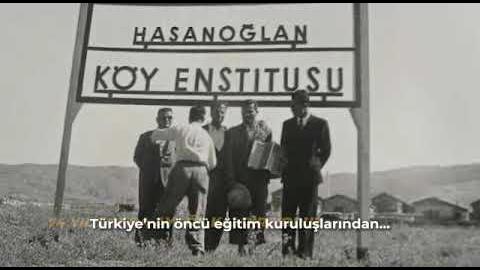 1947 YILINDA KAPATILAN ELMADAĞ HASANOĞLAN KÖY ENSTİTÜSÜ'NÜ 74 YIL SONRA AYAĞA KALDIRIYORUZ