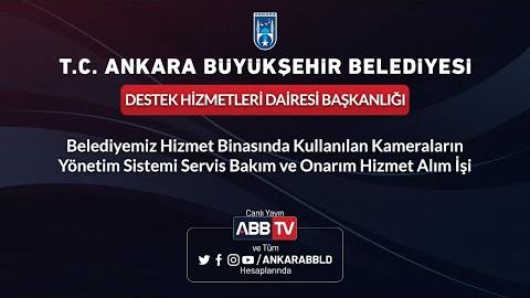 DESTEK HİZMETLERİ DAİRESİ BAŞKANLIĞI Belediyemizde Bulunan Kameraların Servis Bakım ve Onarımı