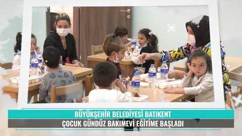 BÜYÜKŞEHİR BELEDİYESİ BATIKENT ÇOCUK GÜNDÜZ BAKIMEVİ EĞİTİME BAŞLADI