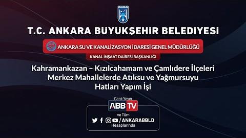 ASKİ GENEL MÜDÜRLÜĞÜ Kahramankazan-Kızılcahamam-Çamlıdere İlçeleri Atıksu ve Yağmursuyu Yapım İşi