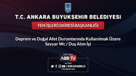 FEN İŞLERİ DAİRESİ BAŞKANLIĞI Deprem ve Doğal Afet Durumlarında Kullanılmak Üzere Seyyar WC / Duş Alımı