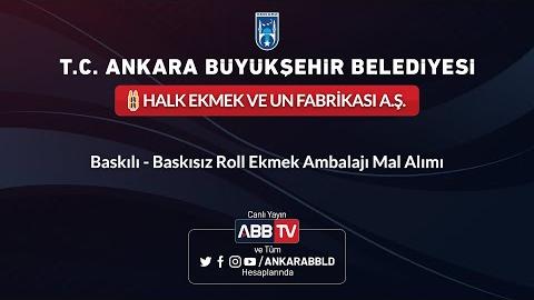 HALK EKMEK VE UN FABRİKASI A.Ş. Baskılı - Baskısız Roll Ekmek Ambalajı Mal Alımı