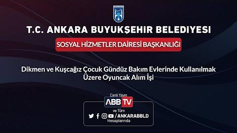 SOSYAL HİZMETLER DAİRESİ BAŞKANLIĞI - Çocuk Gündüz Bakım Evlerinde Kullanılmak Üzere Oyuncak Alımı