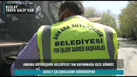 BÜYÜKŞEHİR TAM KAPANMADA DA GECE GÜNDÜZ ASFALT ÇALIŞMALARINI SÜRDÜRÜYOR "KIZILAY"