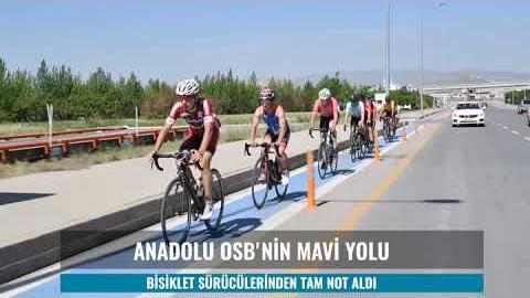 ANADOLU OSB'NİN MAVİ YOLU BİSİKLETÇİLERDEN TAM NOT ALDI