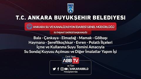 ASKİ SU İNŞAAT DAİRESİ Bala-Çankaya-Elmadağ-Mamak-Gölbaşı-Haymana-ŞereflikoçhisarEvren-Polatlı