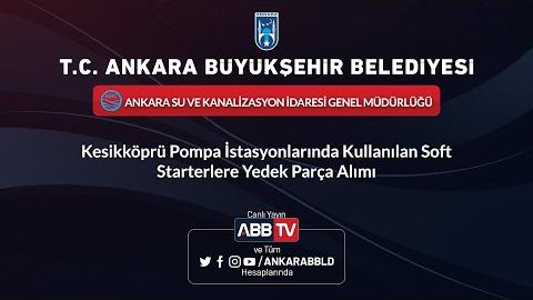 ASKİ GENEL MÜDÜRLÜĞÜ Kesikköprü Pompa İstasyonlarında Kullanılan Soft Starterlere Yedek Parça Alımı