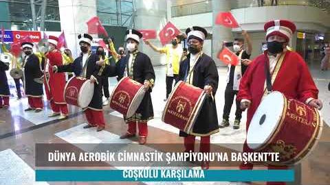 EGO SPORLU DÜNYA AEROBİK CİMNASTİK ŞAMPİYONU AYŞE BEGÜM ONBAŞI BAŞKENT’TE COŞKUYLA KARŞILANDI