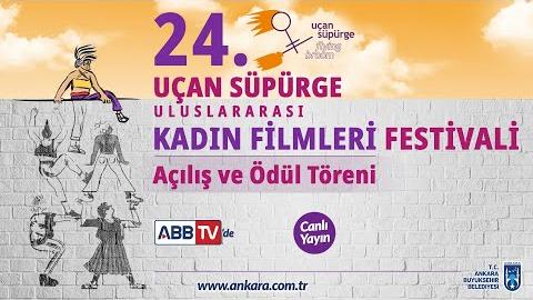 24. UÇAN SÜPÜRGE ULUSLARARASI KADIN FİLMLERİ FESTİVALİ Açılış ve Ödül Töreni