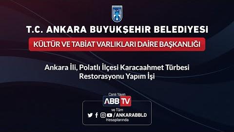 KÜLTÜR VE TABİAT VARLIKLARI DAİRE BAŞKANLIĞI Polatlı İlç. Karacaahmet Türbesi Restorasyonu Yapım İşi