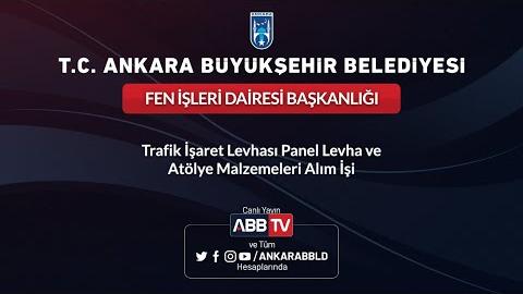 FEN İŞLERİ DAİRESİ BAŞKANLIĞI Trafik İşaret Levhası Panel ve Atölye Malzemeleri Alım İşi