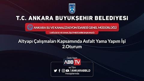 ASKİ GENEL MÜDÜRLÜĞÜ - Altyapı Çalışmaları Kapsamında Asfalt Yama Yapım İşi 2. Oturum