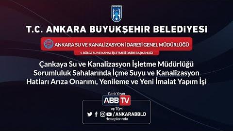 ASKİ GENEL MÜDÜRLÜĞÜ Çankaya Su ve Kanalizasyon İşletme Müdürlüğü İçme Suyu ve Kanalizasyon Hatları