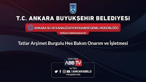 ASKİ GENEL MÜDÜRLÜĞÜ - Tatlar Arşimet Burgulu Hes Bakım Onarım ve İşletmesi