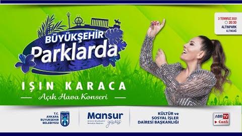 Büyükşehir Parklarda, IŞIN KARACA Açık Hava Konseri