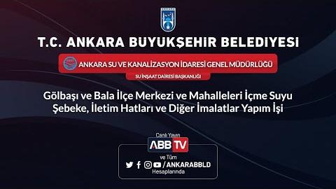 ASKİ GENEL MÜDÜRLÜĞÜ Gölbaşı ve Bala İçme Suyu Şebeke, İletim Hatları ve Diğer İmalatlar Yapım İşi