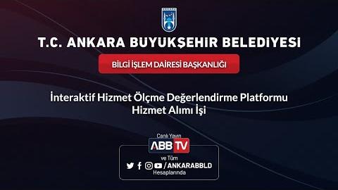 BİLGİ İŞLEM DAİRESİ BAŞKANLIĞI İnteraktif Hizmet Ölçme Değerlendirme Platformu Hizmet Alımı İşi