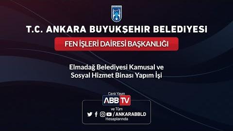 FEN İŞLERİ DAİRESİ BAŞKANLIĞI - Elmadağ Belediyesi Kamusal ve Sosyal Hizmet Binası Yapım İşi