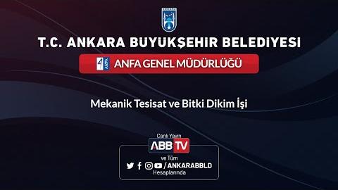 ANFA GENEL MÜDÜRLÜĞÜ - Mekanik Tesisat ve Bitki Dikim İşi