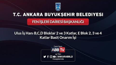 FEN İŞLERİ DAİRESİ BAŞKANLIĞI Ulus İş Hanı B,C,D Bloklar 2 ve 3 Katlar, E Blok 2,3 ve 4 Katlar Basit