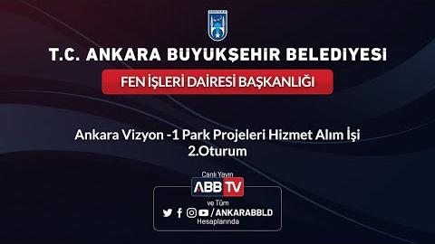 FEN İŞLERİ DAİRESİ BAŞKANLIĞI Vizyon-1 Park Projeleri Hizmet Alım İşi 2. Oturumu