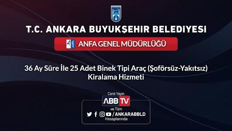 ANFA - 36 Ay Süre İle 25 Adet Binek Tipi Araç (Şöförsüz-Yakıtsız) Kiralama Hizmeti